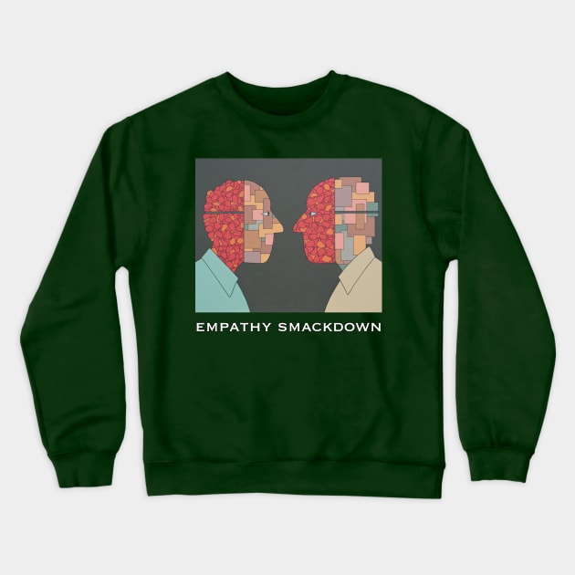 Empathy Smackdown Crewneck Sweatshirt by RoseOfCorn